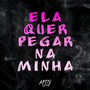 MTG ELA QUER PEGAR NA MINHA