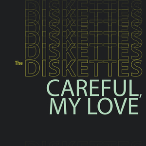 Careful, My Love