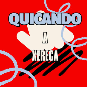 QUICANDO A XERECA