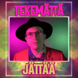 TEKEMÄTTÄ JÄTTÄÄ