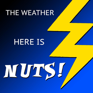 The Weather Here Is Nuts!