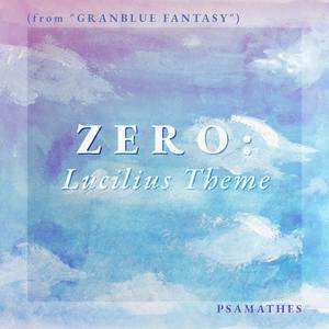 Zero: Lucilius Theme (from "Granblue Fantasy") [Choir Version]