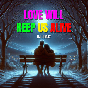 Love Will Keep Us Alive (Reggae)