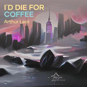 I´D DIE FOR COFFEE