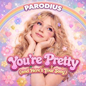 You're Pretty (And Here's Your Song)