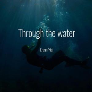 Through the water