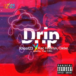 Drip (feat. Cader & Rac Hndrsn)