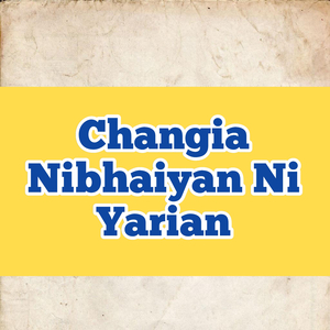 Changia Nibhaiyan Ni Yarian