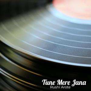 Tune Mere Jana