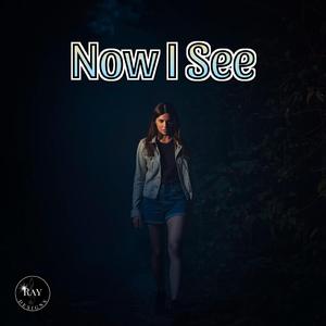 NOW I SEE