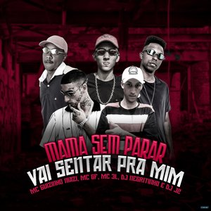 Mama Sem Parar X Vai Sentar pra Mim (feat. Mc guizinho niazi, MC GF, Mc 3L)