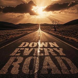 Down every road
