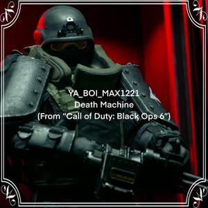 Death Machine (From “Call of Duty: Black Ops 6”)