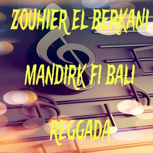 Zouhier el berkani mandirk fi bali reggada