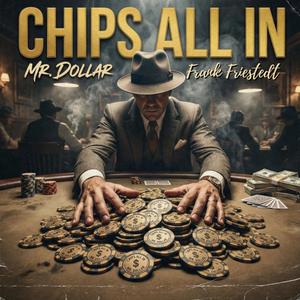 Chips All In (feat. Frank Friestedt)