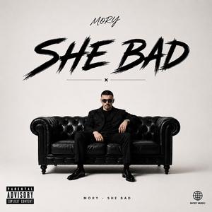SHE BAD (MORY)