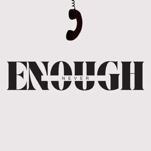 Never Enough