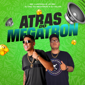 Atrás do Megatron