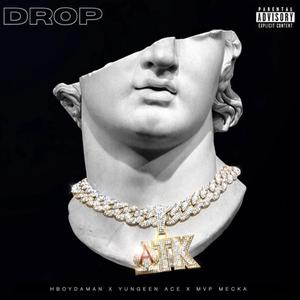 Drop (Hboydaman X Yungeen Ace X MVP Mecka)