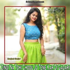 Zindi Na Tohi Chodu Jo Tene Kar Di Gadari