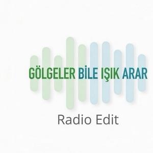 Gölgeler bile ışık arar (Radio Edit)