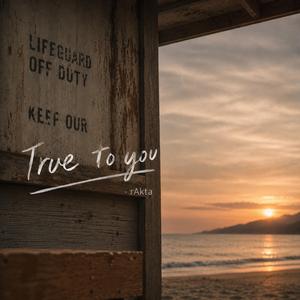 True to you (feat. rAkta)