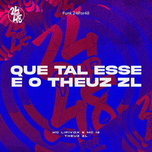Que Tal Esse e o Theuz Zl