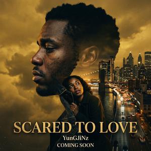 SCARED TO LOVE