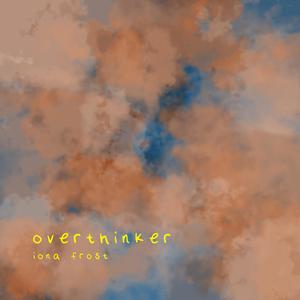 Overthinker
