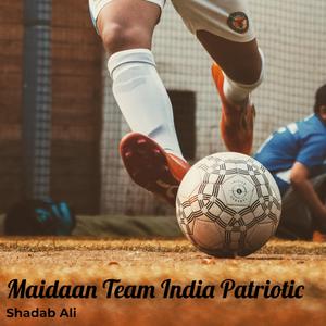 Maidaan Team India Patriotic