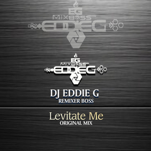 Levitate me - DJ EDDIE G REMIXER