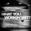 OneStopJubee - WHAT YOU WORK' WIT?