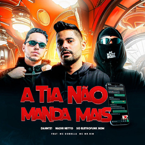 A TIA NÃO MANDA MAIS