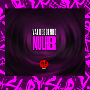 Vai Descendo Mulher