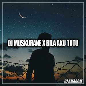 DJ Muskurane x Bila Aku Tutu