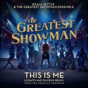This Is Me (Lodato and Duveen Remix) [from "The Greatest Showman"]