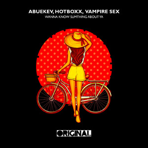 Wanna Know Sumthing About Ya (Original Mix)
