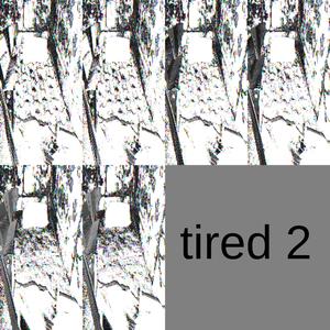 tired 2