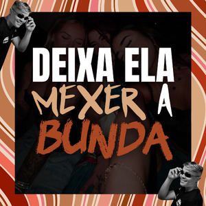 DEIXA ELA MEXER A BUNDA