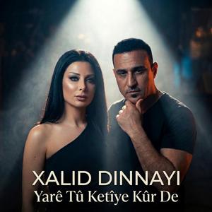Xalid Dinnayi - Yarê Tû Ketîye Kûr De
