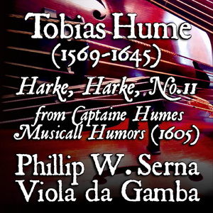 Hume: Captaine Humes Musicall Humors, First Part of Ayres: Harke, Harke, No. 11