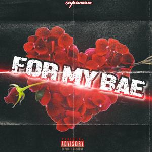 For My Bae