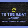 Calliope Poppa - To The Beat (feat. Fly Boi Keno)