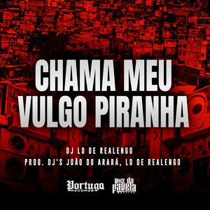 Chama Meu Vulgo Piranha