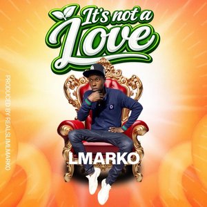Lmarko It's Not a Love