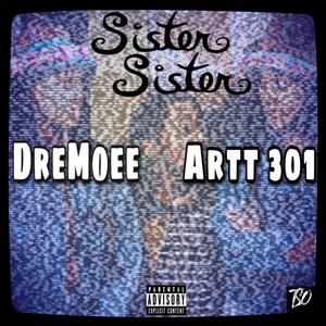 Sister Sister (feat. Artt 3o1)