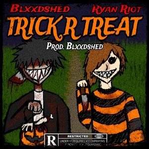 TRICK R TREAT (feat. BLXXDSHED)