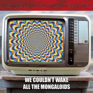 We Couldn't Wake All The Mongaloids