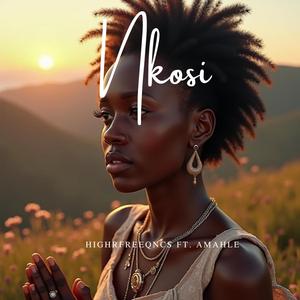 Nkosi (feat. Amahle Freeqncs)