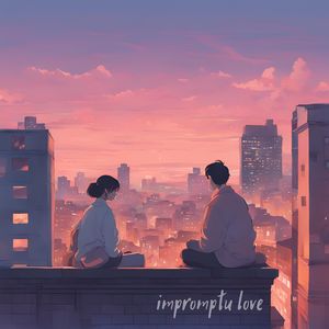 impromptu love